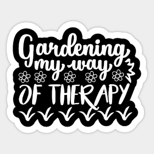 Gardening my way of therapy - Best Gardening gift Sticker